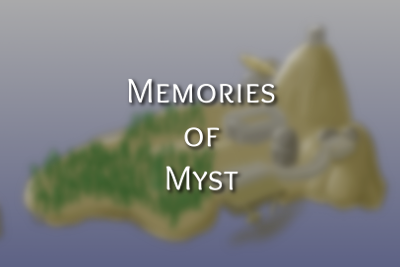 Memories of Myst